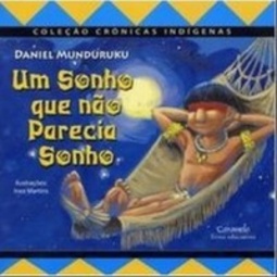 Um Sonho que Não Parecia Sonho (Crônicas Indígenas)