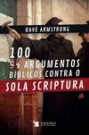 100 argumentos bíblicos contra o sola scriptura