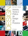 Design: história, teoria e prática do design de produtos