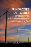 Fundações de torres: aerogeradores, linhas de transmissão e telecomunicações