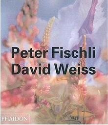 PETER FISCHLI AND DAVID WEISS
