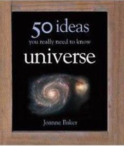 UNIVERSE: 50 IDEAS YOU REALLY NEED TO KNOW