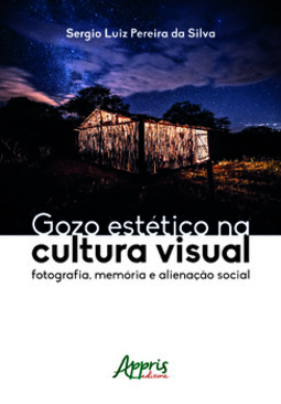 Gozo estético na cultura visual: fotografia, memória e alienação social