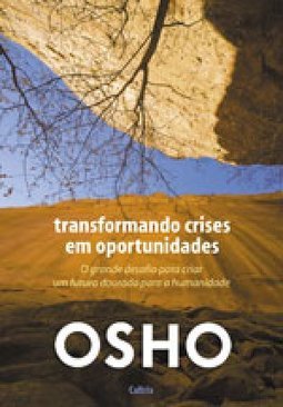 Transformando crises em oportunidades: o grande desafio para criar um futuro dourado para a humanidade