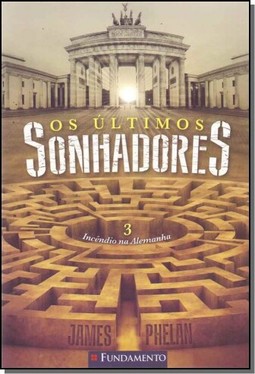 Os Últimos Sonhadores 03 - Incêndio Na Alemanha