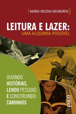 Leitura e lazer: uma alquimia possível: ouvindo histórias, lendo pessoas e construindo caminhos