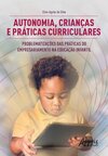 Autonomia, crianças e práticas curriculares: problematizações das práticas do empresariamento na educação infantil