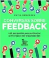 Conversas sobre Feedback: 100 Perguntas para Estimular a Interação nas Organizações