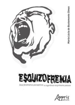 Esquizofrenia: seus fenômenos perceptivos e cognitivos na primeira pessoa