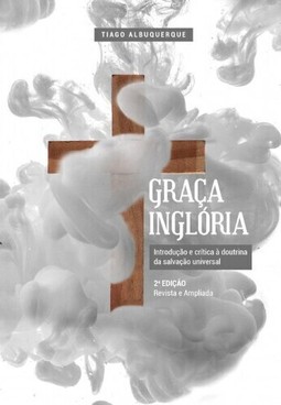 Graça Inglória: introdução e crítica à doutrina da salvação universal