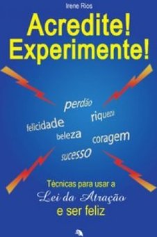 Acredite! Experimente!