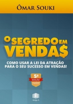O segredo em vendas: Como usar a lei da atração para o seu sucesso em vendas!