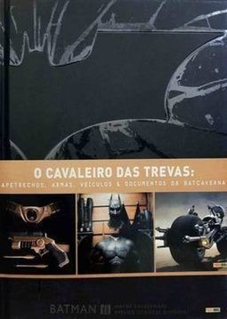 O Cavaleiro das Trevas: Apetrechos, Armas, Veículos e Documentos da Batcaverna