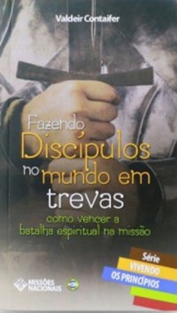 Fazendo discípulos no mundo em trevas (Série Vivendo os princípios)