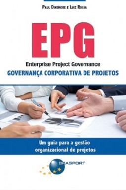 EPG - Enterprise Project Governance: governança corporativa de projetos