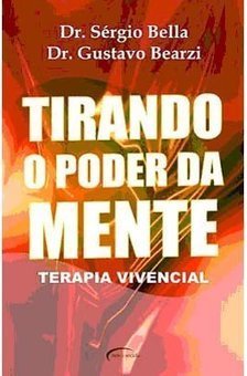 Tirando o Poder da Mente: Terapia Vivencial
