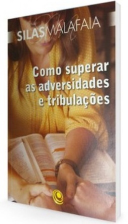 Como superar as adversidades e tribulações