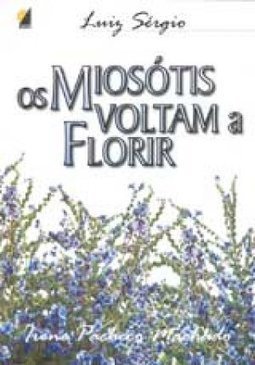 OS Miosótis Voltam a Florir