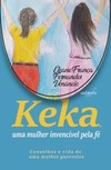Keka, uma mulher invencível pela fé