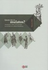 Quem são os mulatos?: Anotações sobre um assunto recorrente na cultura brasileira