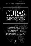 Curas impossíveis: manual prático homeopático para homeopatas