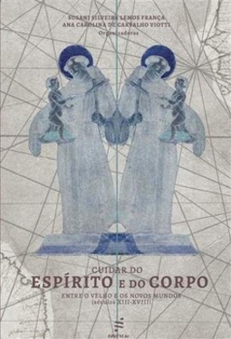 Cuidar do espírito e do corpo: entre o velho e os novos mundos (séculos XIII-XVIII)
