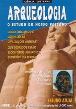 Arqueologia: o Estudo do Nosso Passado