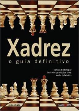 XADREZ -  O GUIA DEFINITIVO