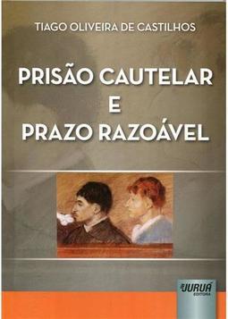 Prisão Cautelar e Prazo Razoável