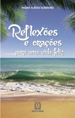 Reflexões e orações para uma vida feliz
