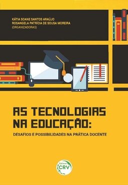 As tecnologias na educação: desafios e possibilidades na prática docente