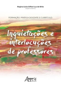 Formação, prática docente e currículo: inquietações e interlocuções de professores