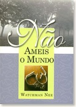 Não Ameis o Mundo