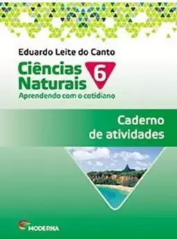 Ciencias Naturais - Aprendendo com o Cotidiano - 6º Ano - Caderno - de Atividades