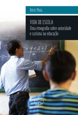 Vida de escola: uma etnografia sobre autoridade e carisma na educação