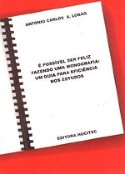 É Possível Ser Feliz Fazendo uma Monografia: um Guia para Eficiência..