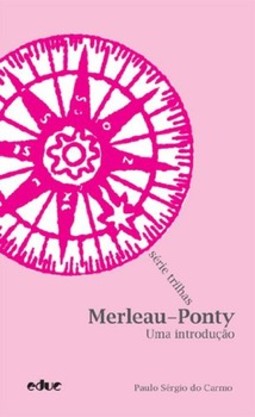 Merleau-Ponty: uma introdução
