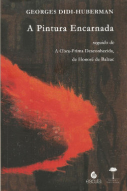 A pintura encarnada: seguido de A obra-prima desconhecida, de Honoré de Balzac