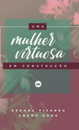 Uma Mulher Virtuosa em Construção