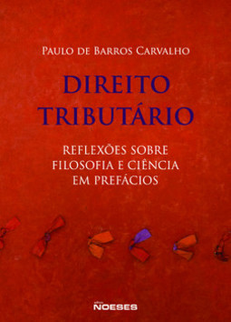 Direito tributário: reflexões sobre filosofia e ciência em prefácios