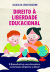 Direito à liberdade educacional: o homeschooling como alternativa à escolarização obrigatória no Brasil