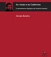 As Rosas e os Cadernos: o Pensamento Dialógico de Antonio Gramsci
