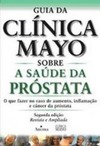 Guia da Clínica Mayo Sobre  a Saúde da Prostata