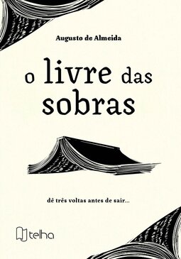 O livre das sobras: dê três voltas antes de sair…