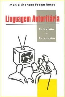 A Linguagem Autoritária: Televisão e Persuasão