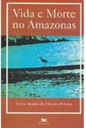Vida e Morte no Amazonas