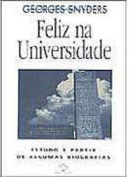 Feliz na Universidade: Estudo a Partir de Algumas Biografias