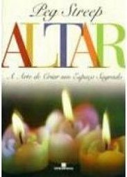 Altar: a Arte de Criar um Espaço Sagrado