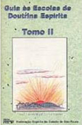 Guia às Escolas de Doutrina Espírita - Tomo II