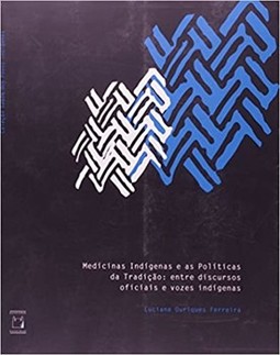 Medicinas indígenas e as políticas da tradição: entre discursos oficiais e vozes indígenas